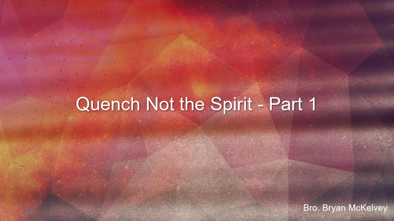 Quench Not The Spirit