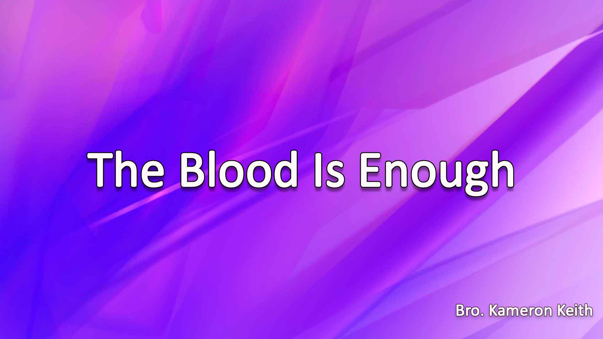 The Blood Is Enough