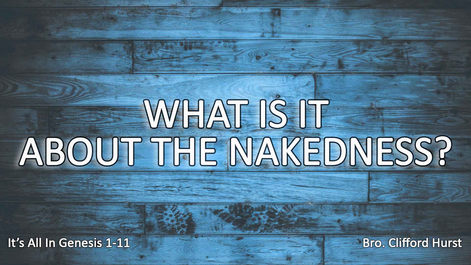 What Is It About Nakedness?