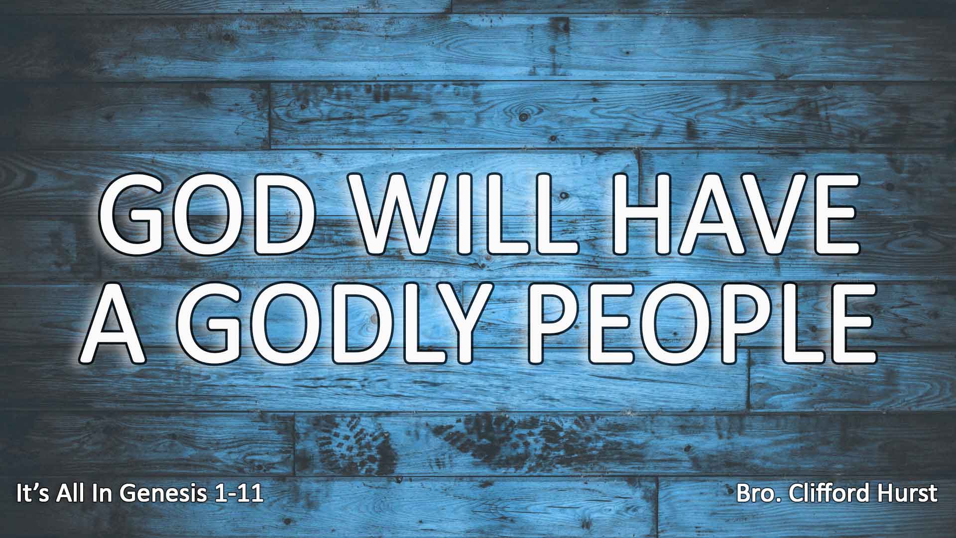 God Will Have A Godly People