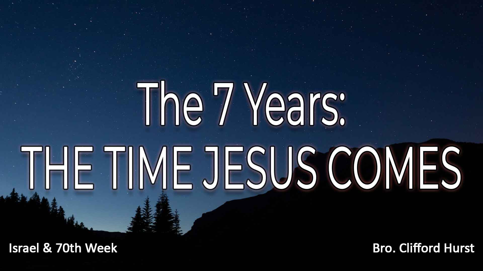 The Seven Years: The Time Jesus Comes