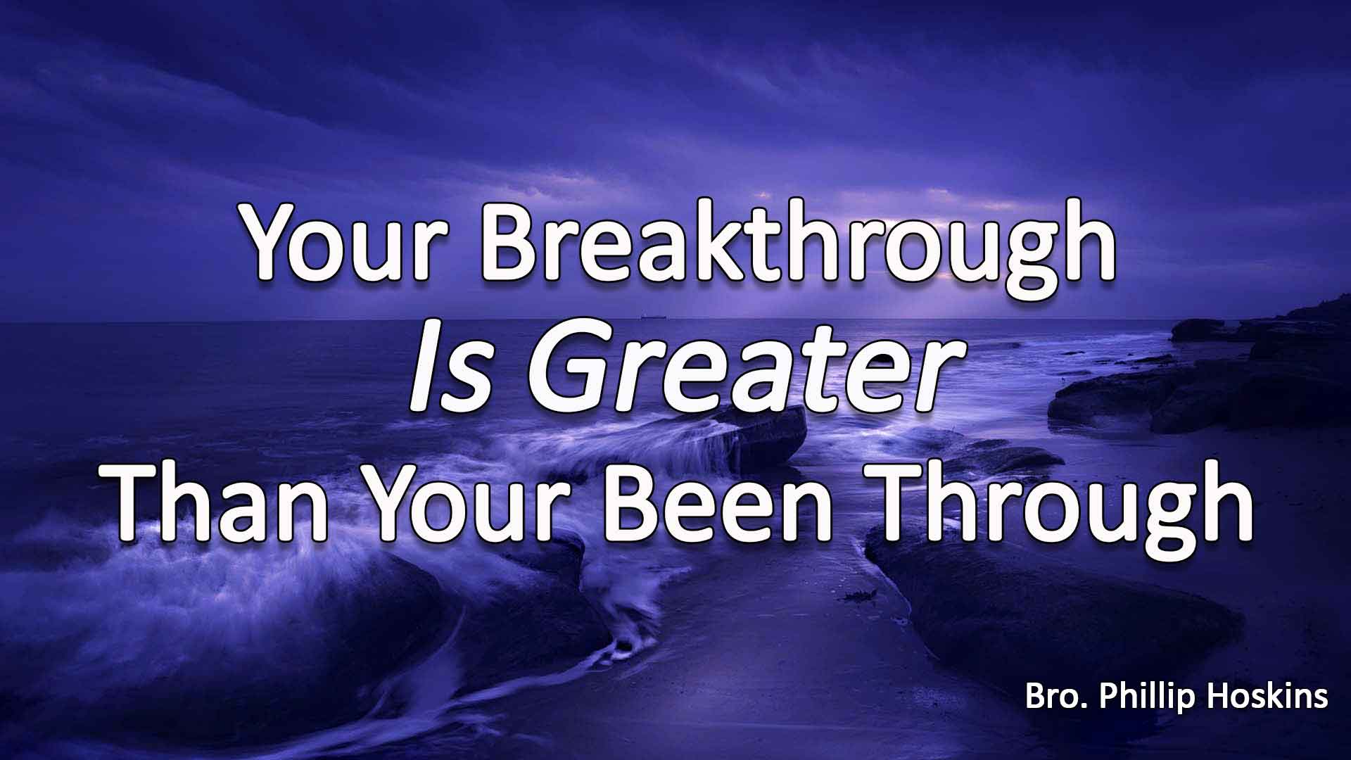 Your Breakthrough Is Greater Than Your Been Through