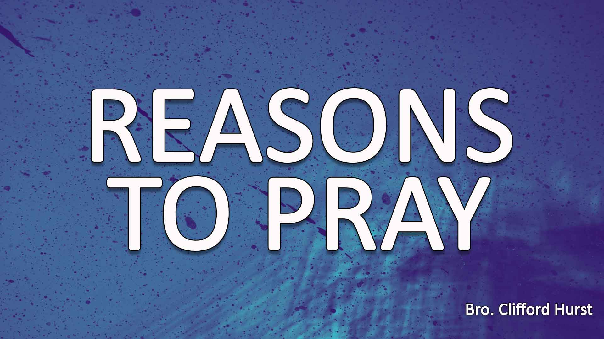 Reasons To Pray