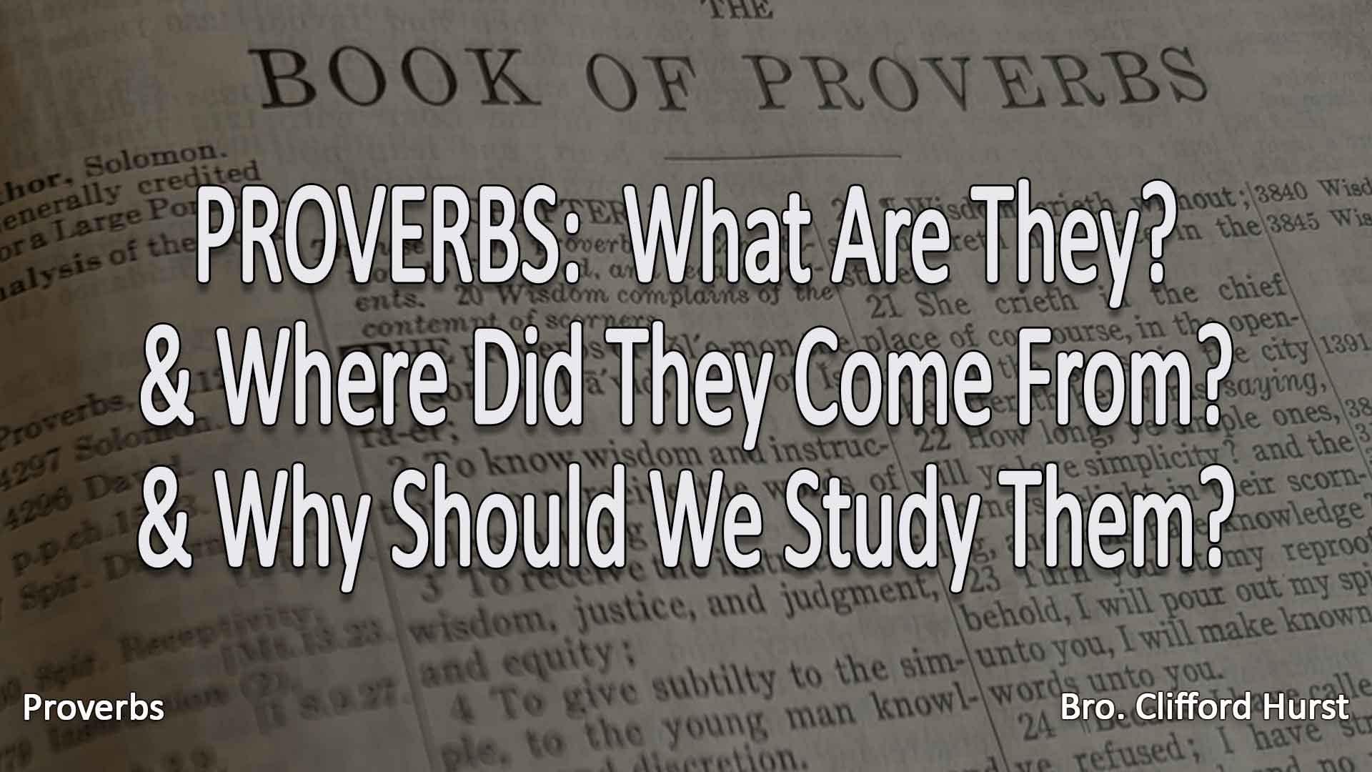 PROVERBS: What Are They? & Where Did They Come From? & Why Should We Study Them?