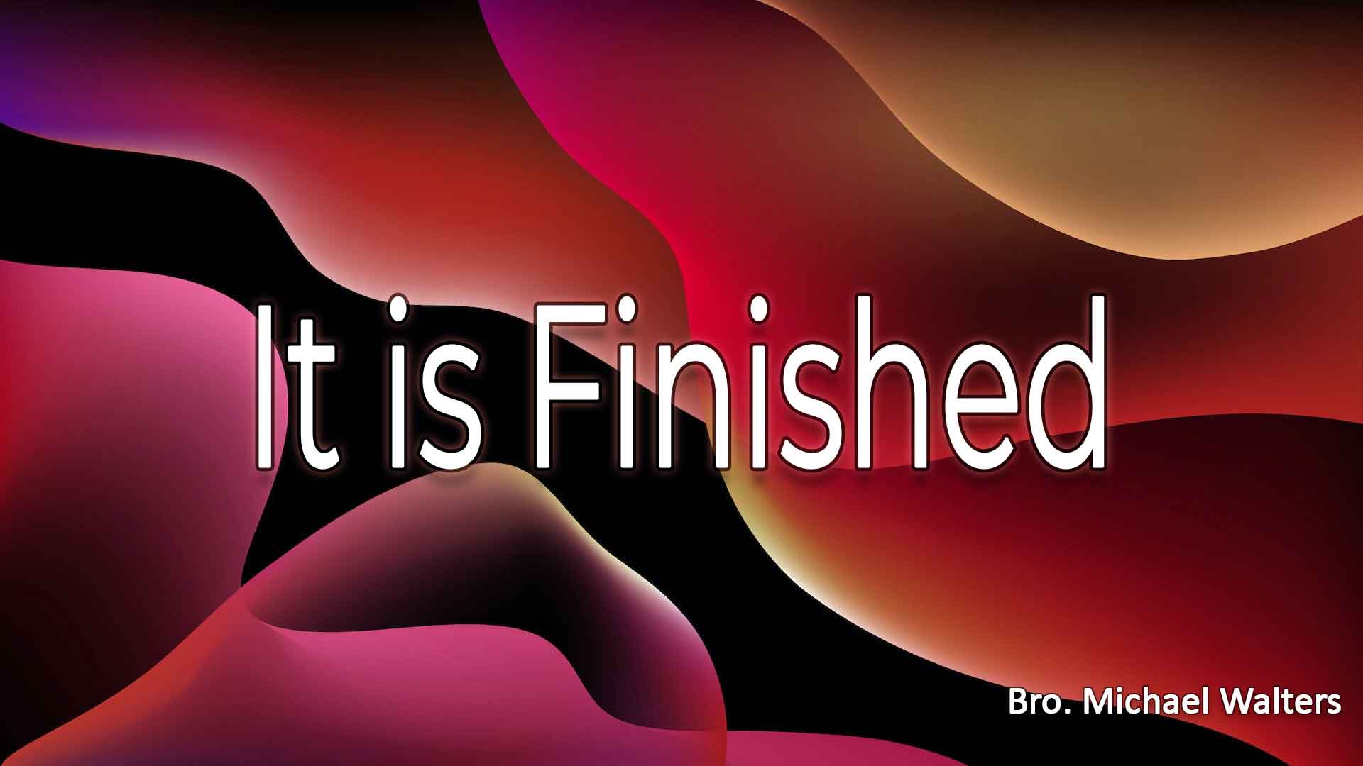 It Is Finished