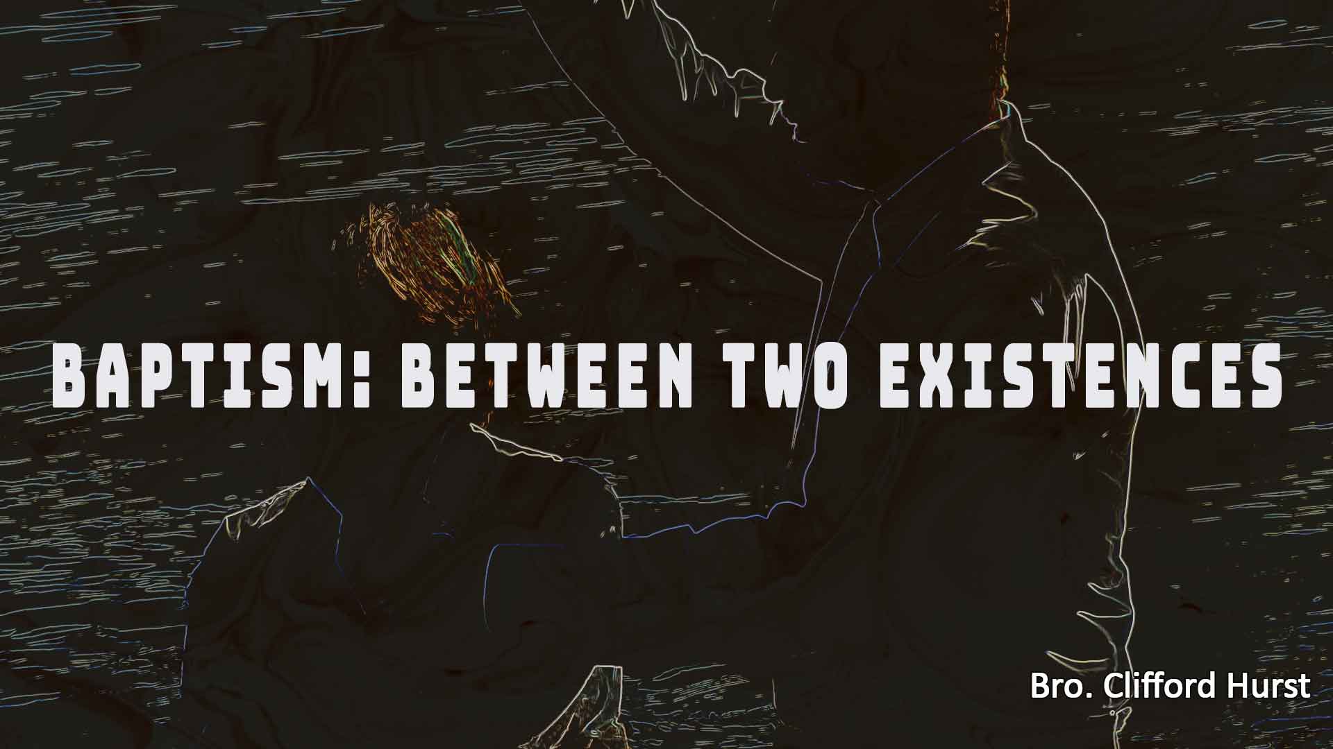 Baptism: Between Two Existences