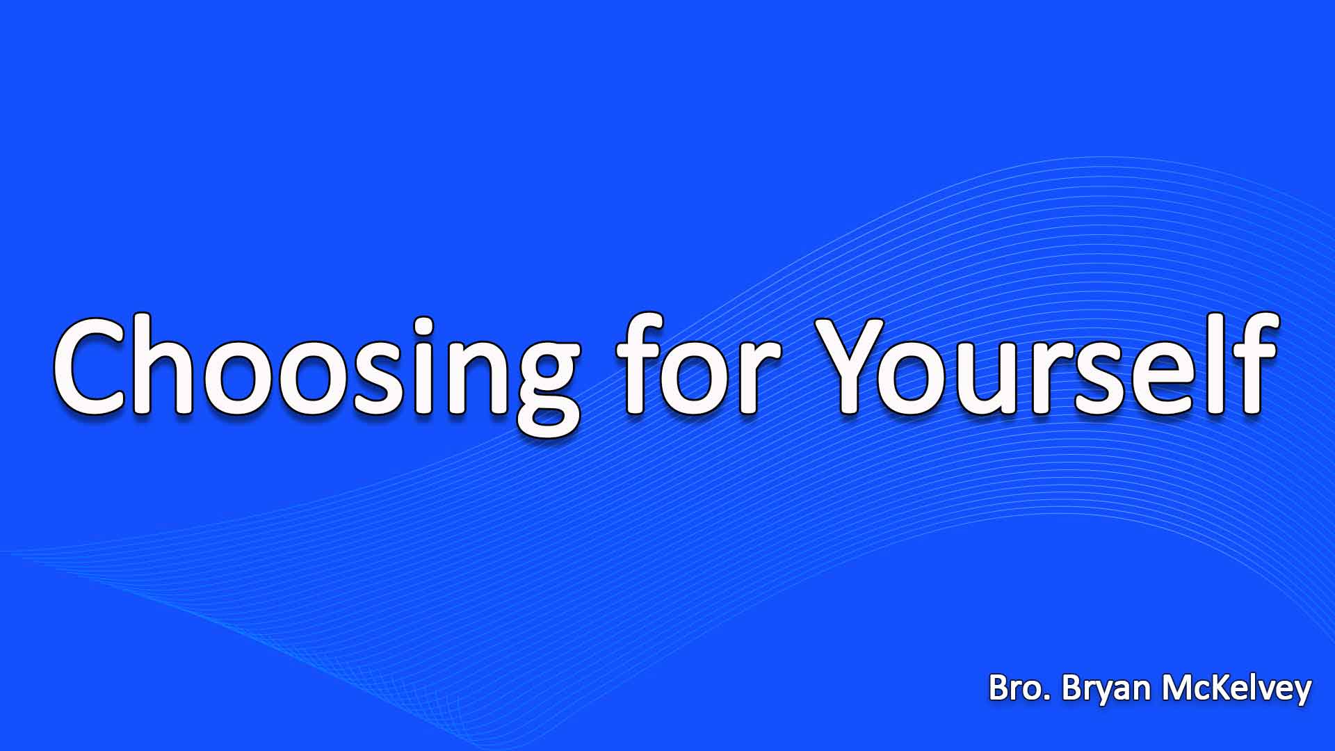 Choosing For Youself