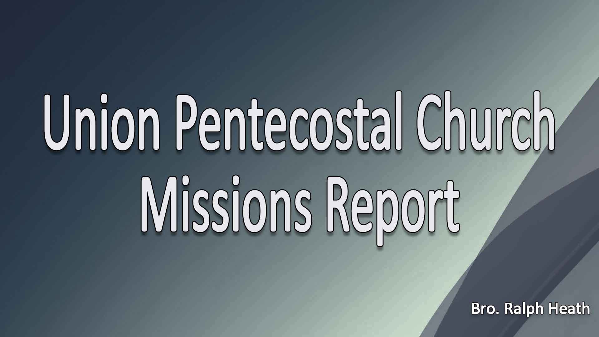 Union Pentecostal Missions Report