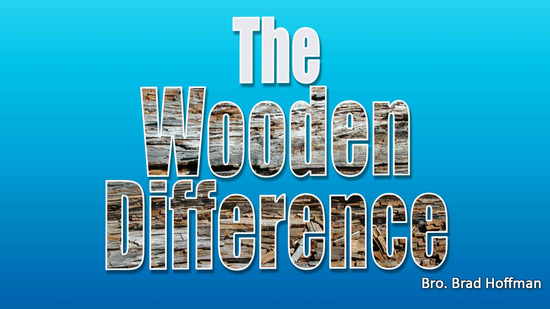 The Wooden Difference