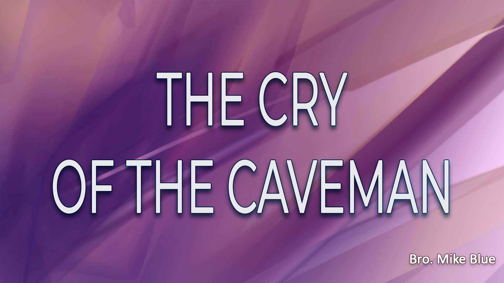 The Cry Of The Caveman