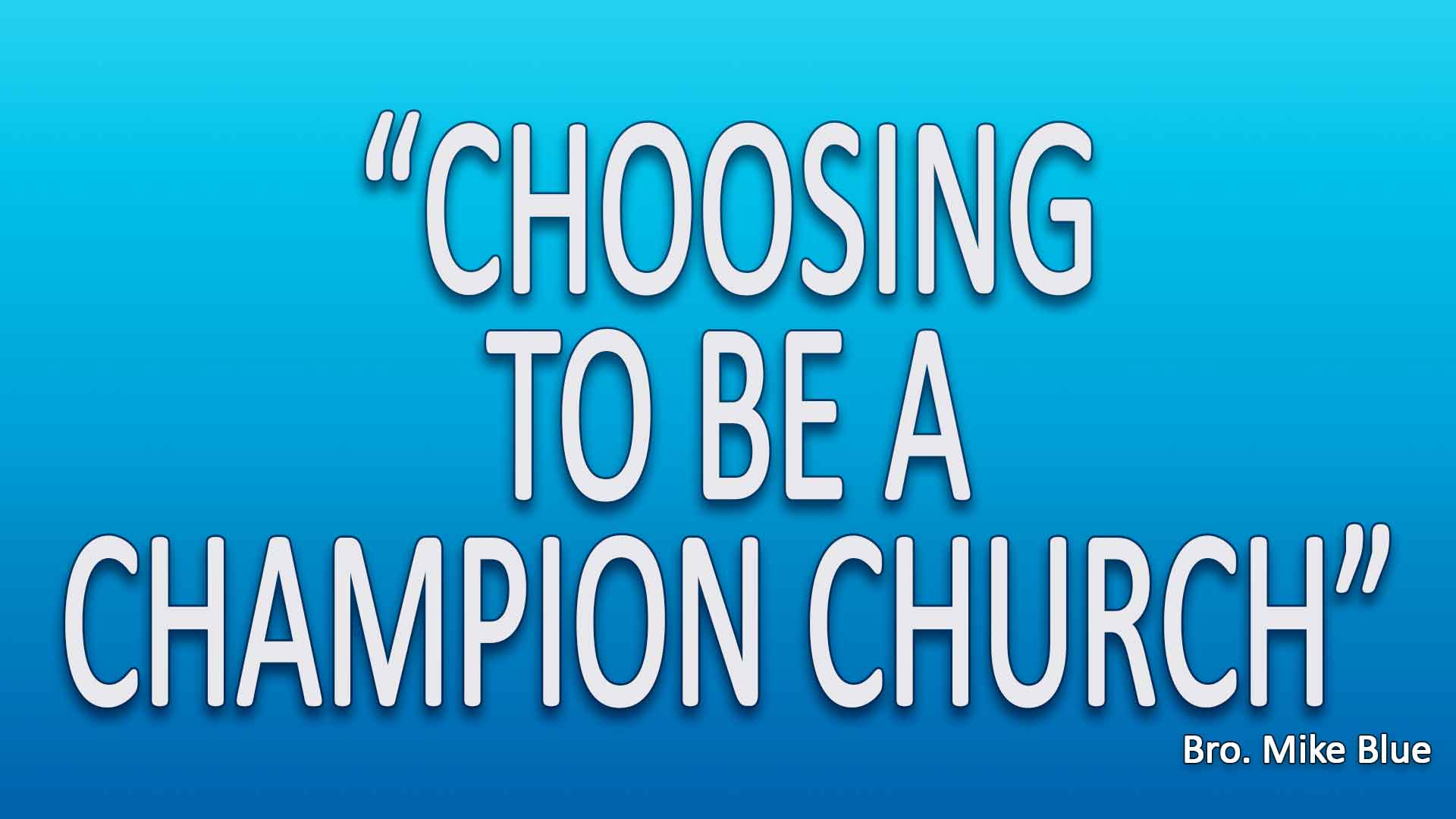 Choosing To Be A Champion Church