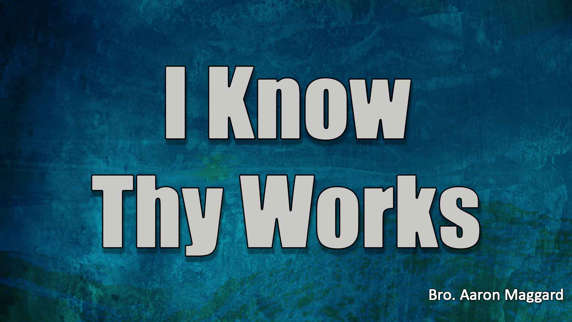 I Know Thy Works