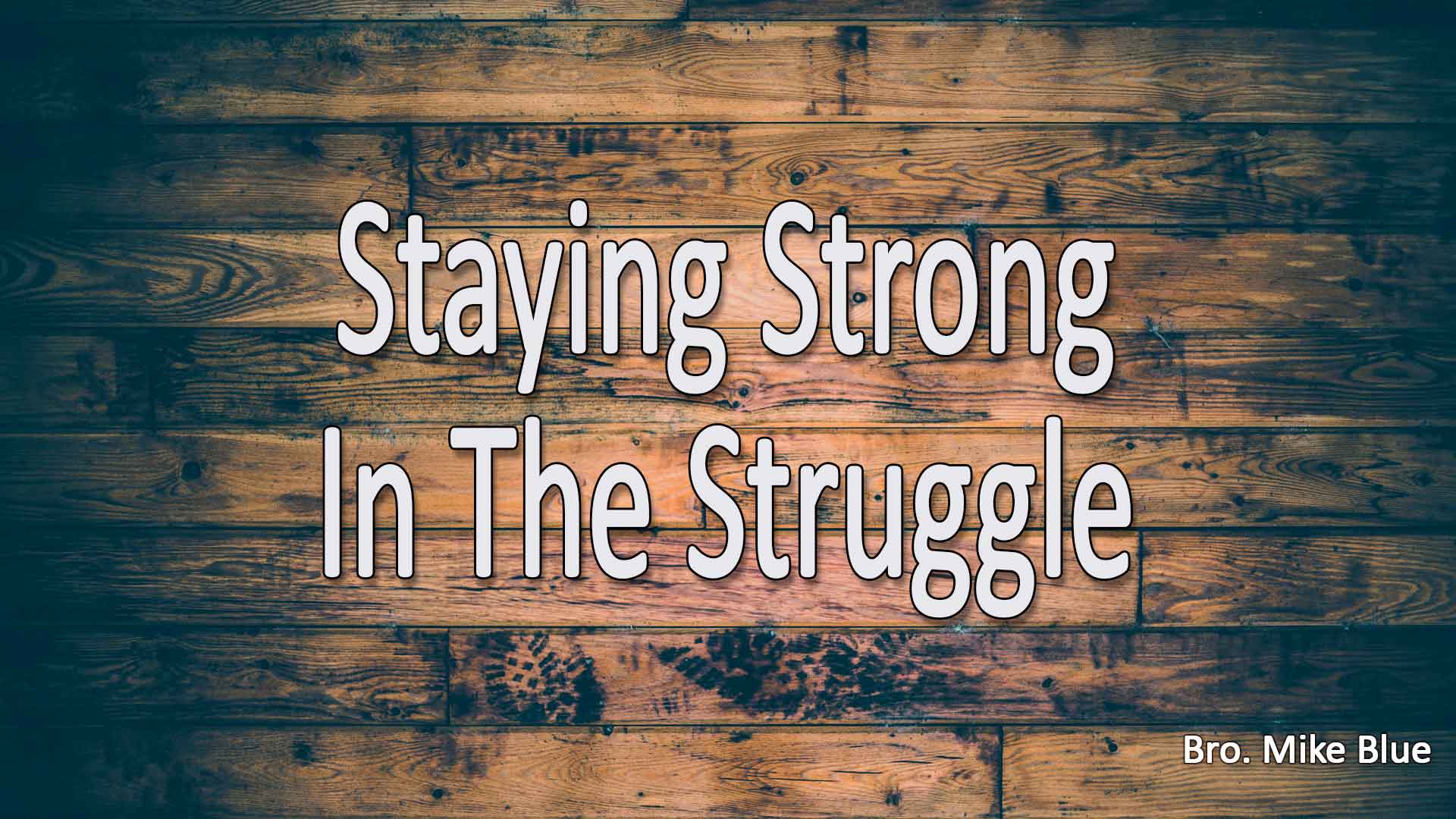 Staying Strong In The Struggle