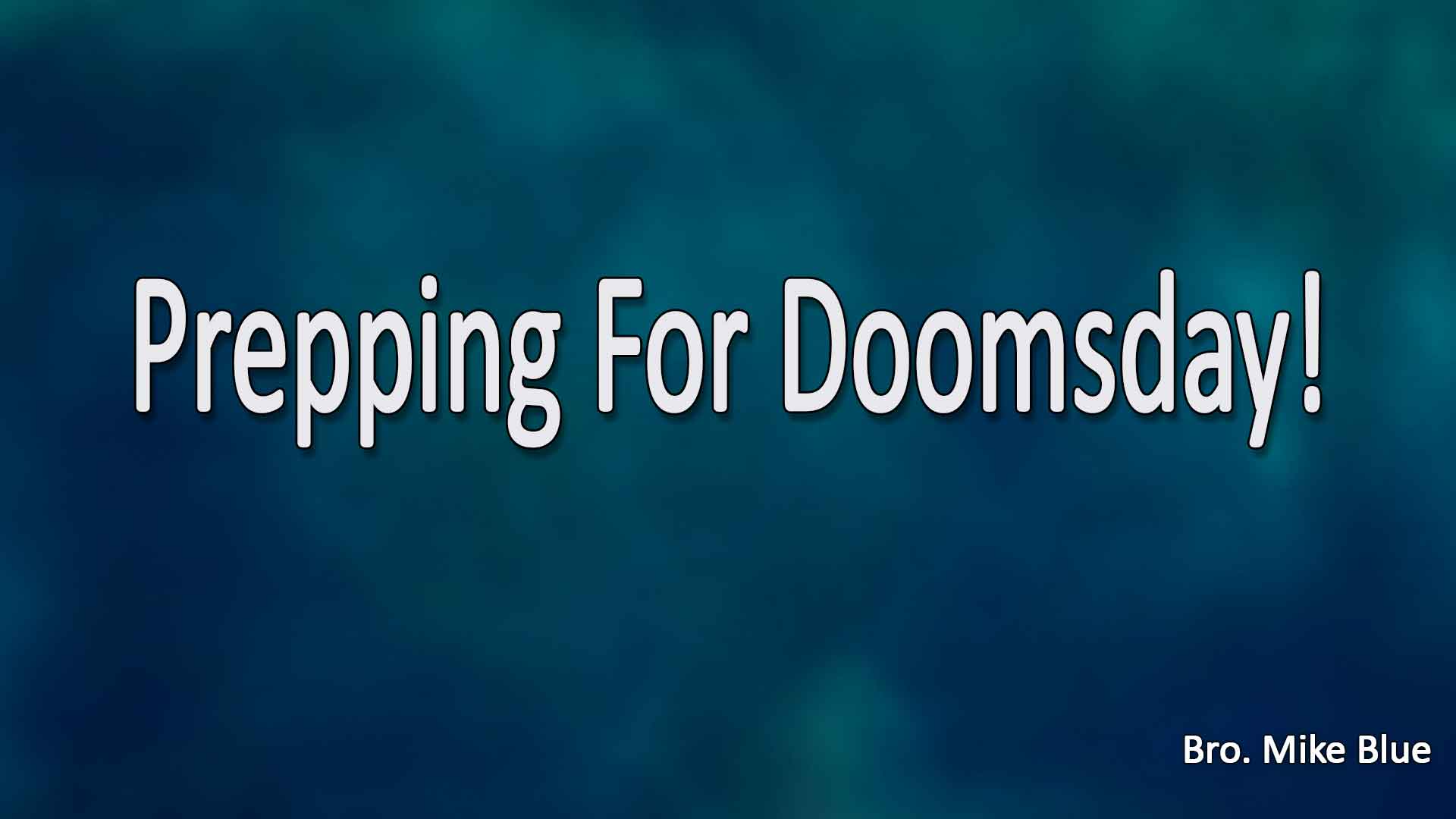 Prepping For Doomsday