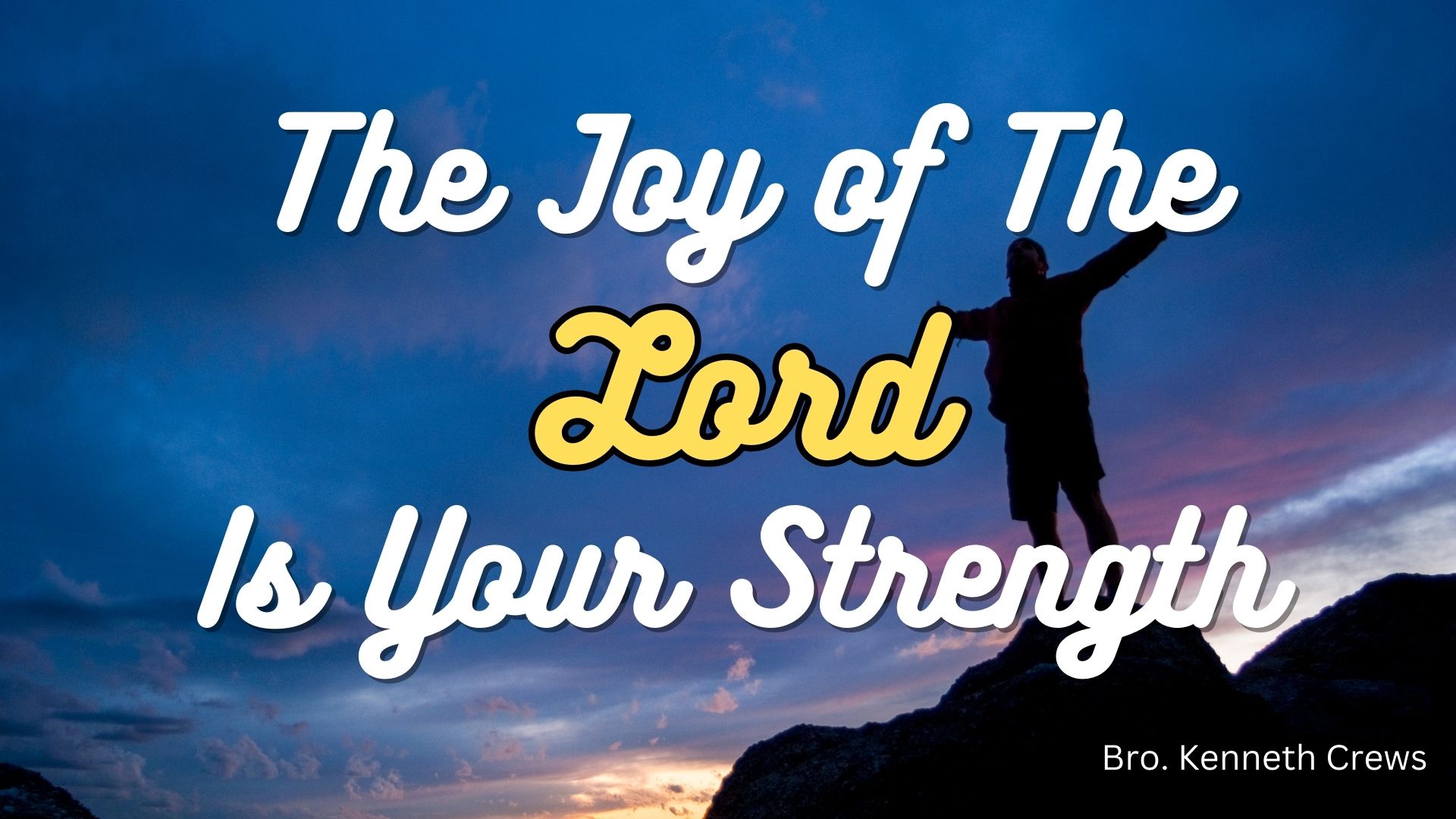 The Joy Of The Lord Is Your Strength