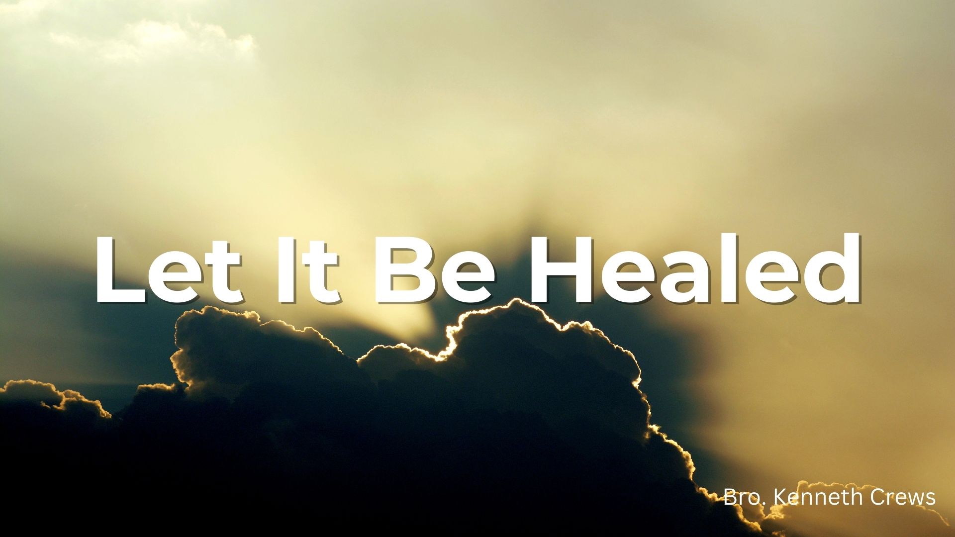 Let It Be Healed part 1