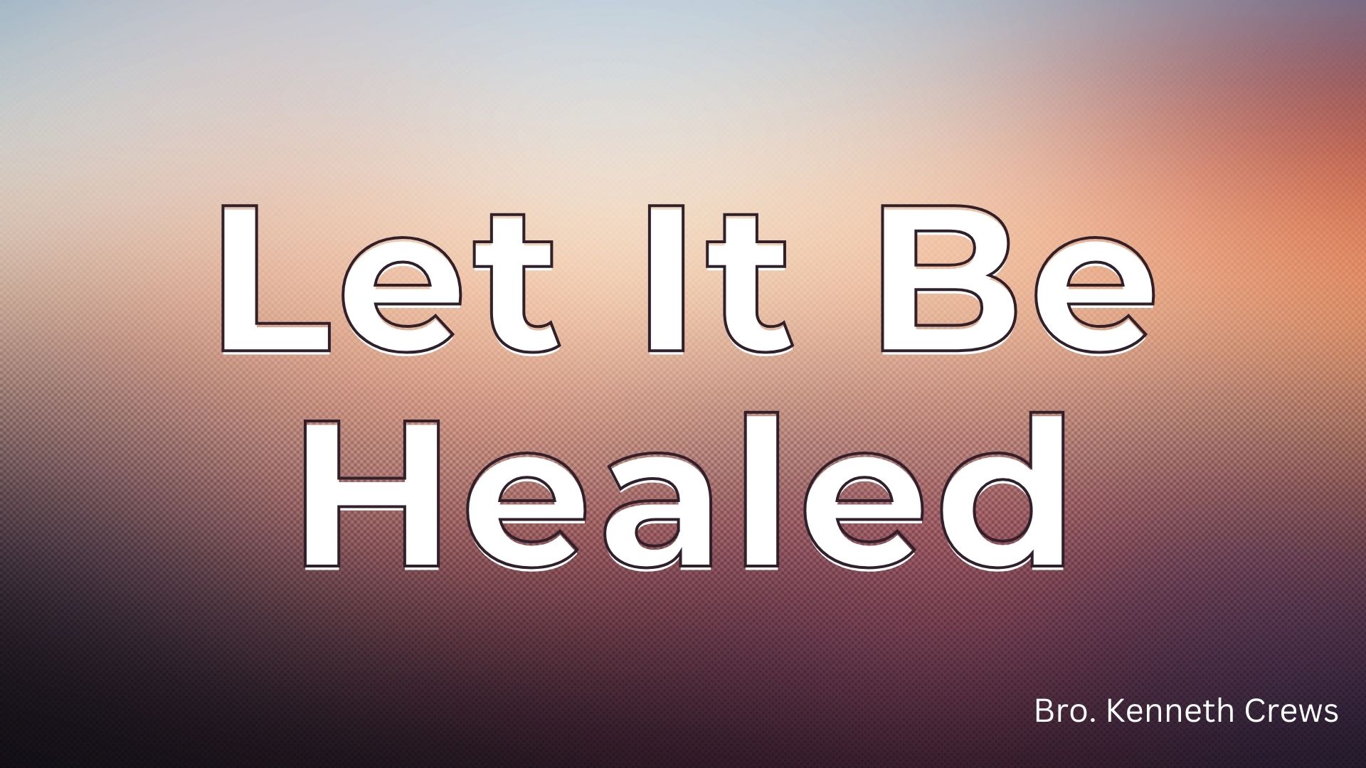 Let It Be Healed part 2