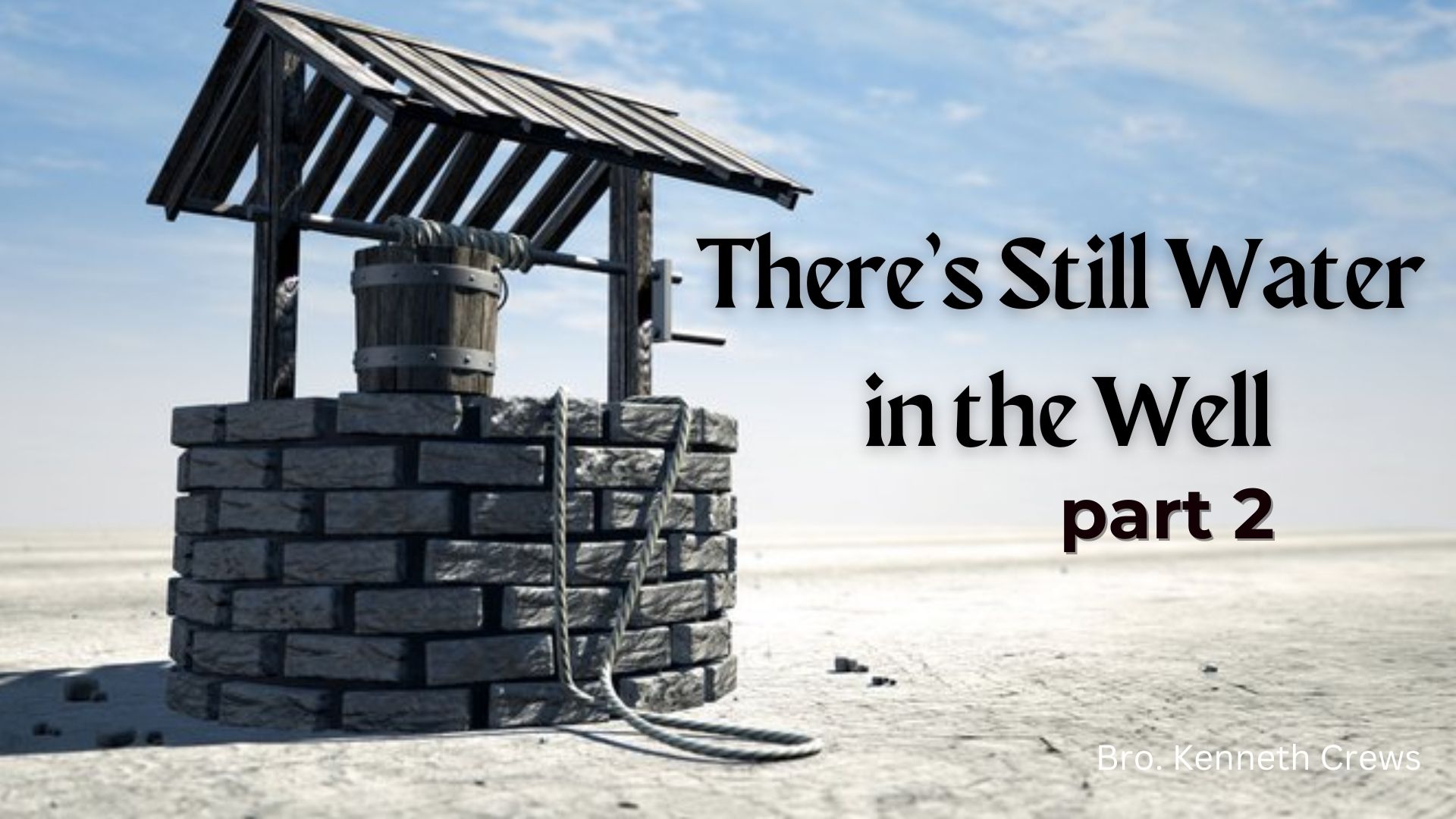There's Still Water In The Well part 2