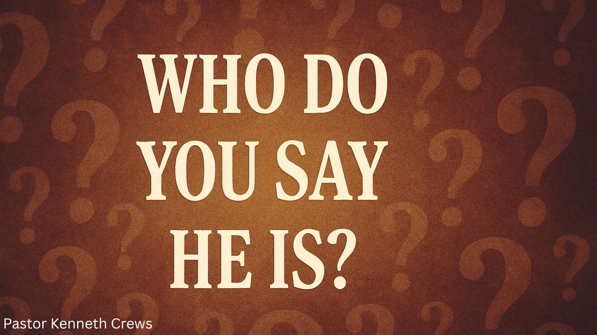 Who Do You Say He Is?