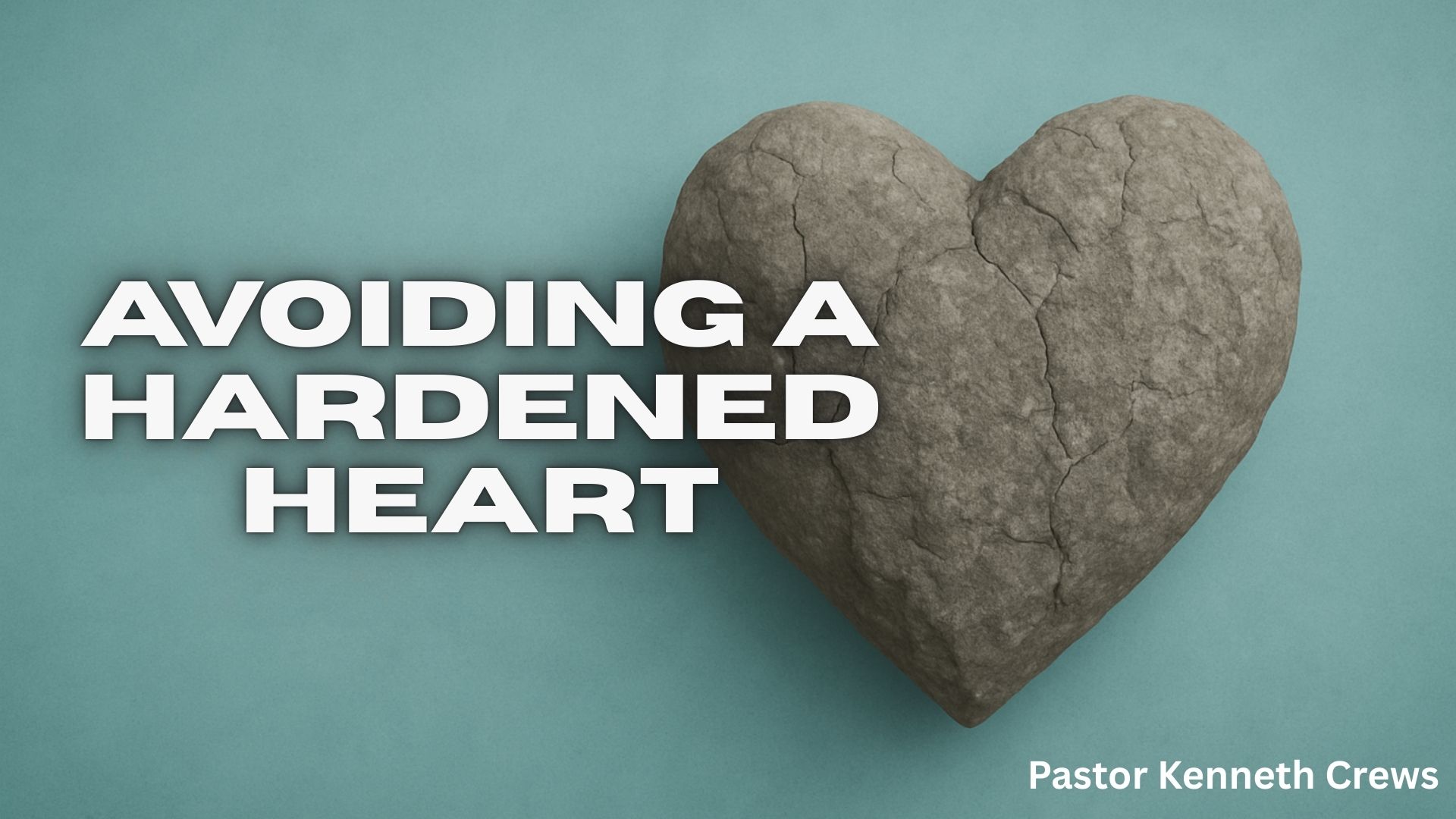 Avoiding A Hardened Heart