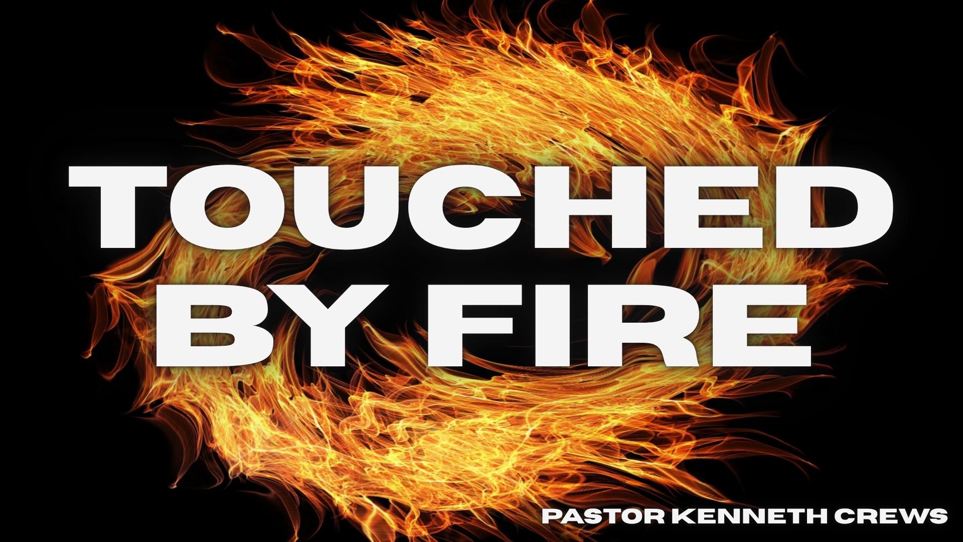 Touched by Fire pt.2